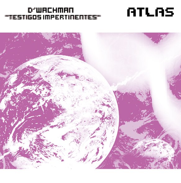 ATLAS 015 — D'Wachman, Testigos Impertinentes